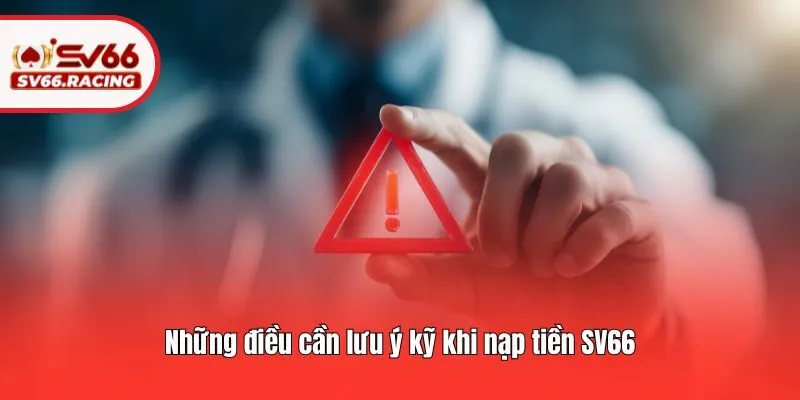 Những điều cần lưu ý kỹ khi nạp tiền SV66