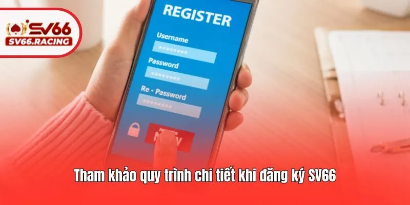 Tham khảo quy trình chi tiết khi đăng ký SV66